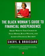 The Black Woman's Guide to Financial Independence Smart Ways to Take Charge of Your Money, Build Wealth, and Achieve Financial Security cover