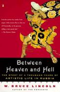 Between Heaven and Hell: The Story of a Thousand Years of Artistic Life in Russia cover