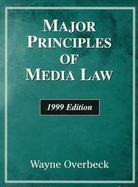 MAJOR PRINCIPLES OF MEDIA LAW 1999 cover