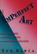 The Imperfect Art: Reflections on Jazz and Modern Culture cover
