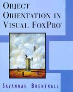 Object Orientation in Visual Foxpro cover
