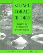 Science for All Children: Lessons for Constructing Understanding cover