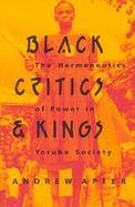 Black Critics and Kings The Hermeneutics of Power in Yoruba Society cover