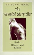 The Wounded Storyteller Body, Illness, and Ethics cover