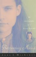 Becoming Anna The Autobiography of a Sixteen-Year-Old cover