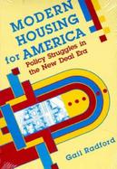 Modern Housing for America Policy Struggles in the New Deal Era cover