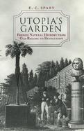Utopias Garden French Natural History from Old Regime to Revolution cover