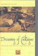 Dreaming of Cockaigne Medieval Fantasies of the Perfect Life cover