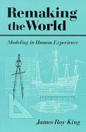 Remaking the World Modeling in Human Experience cover
