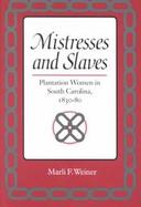 Mistresses and Slaves Plantation Women in South Carolina, 1830-80 cover