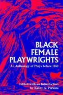 Black Female Playwrights An Anthology of Plays Before 1950 cover