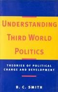 Understanding Third World Politics: Theories of Political Change and Development cover