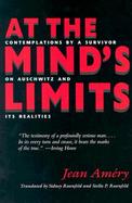 At the Minds Limit Contemplations by a Survivor on Auschwitz and Its Realities cover