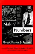 Makin' Numbers Howard Aiken and the Computer cover