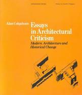 Essays in Architectural Criticism: Modern Architecture and Historical Change cover