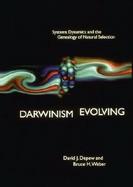 Darwinism Evolving: Systems Dynamics and the Genealogy of Natural Selection cover