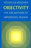 Objectivity The Obligations of Impersonal Reason cover