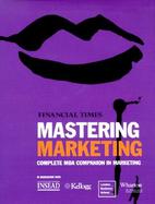 Mastering Marketing: The Complete MBA Companion in Marketing cover