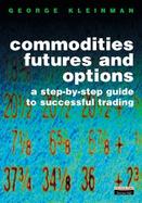 Commodity Futures and Options A Step-By-Step Guide to Successful Trading cover