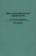 Print and Broadcast Journalism A Critical Examination cover