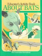 Educator's Activity Book About Bats cover