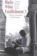 Blacks in the White Establishment? A Study of Race and Class in America cover