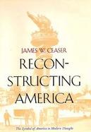 Reconstructing America The Symbol of America in Modern Thought cover