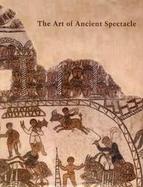 The Art of Ancient Spectacle cover