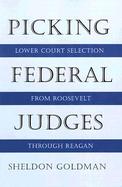 Picking Federal Judges Lower Court Selection from Roosevelt Through Reagan cover