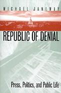 Republic of Denial: Press, Politics, and Public Life cover