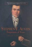 Stephen F. Austin Empresario of Texas cover