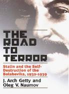 The Road to Terror Stalin and the Self-Destruction of the Bolsheviks, 1932-1939 cover