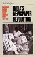 India's Newspaper Revolution Capitalism, Politics and the Indian-Language Press, 1977-1999 cover