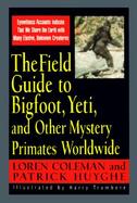 The Field Guide to Bigfoot, Yeti, and Other Mystery Primates Worldwide cover
