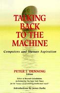Talking Back to the Machine Computers and Human Aspiration cover