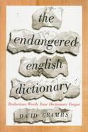 The Endangered English Dictionary: Bodacious Words Your Dictionary Forgot cover