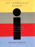 The Improvised Woman: Single Women Reinventing Single Life cover