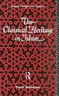 The Classical Heritage in Islam cover