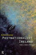 Postnationalist Ireland Politics, Culture, Philosophy cover