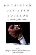 Physician Assisted Suicide Expanding the Debate cover