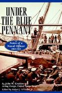 Under the Blue Pennant: or Notes of a Naval Officer cover