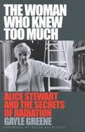 The Woman Who Knew Too Much Alice Stewart and the Secrets of Radiation cover