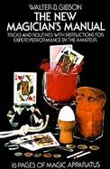 The New Magician's Manual Tricks and Routines With Instructions for Expert Performance by the Amateur cover