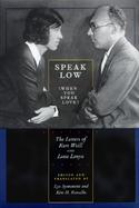 Speak Low (When You Speak Love): The Letters of Kurt Weill and Lotte Lenya cover