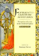 Fifteenth-Century Attitudes: Perceptions of Society in Late Medieval England cover