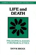 Life and Death: Philosophical Essays in Biomedical Ethics cover