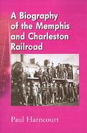 A Biography of the Memphis and Charleston Railroad cover