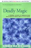 Deadly Magic A Personal Account of Communications Intelligence in World War II in the Pacific cover