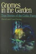 Gnomes in the Garden: True Stories of the Celtic Faery cover