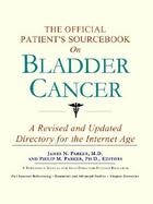 The Official Patient's Sourcebook on Bladder Cancer A Revised and Updated Directory for the Internet Age cover